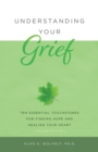 Understanding Your Grief : Ten Essential Touchstones for Finding Hope and Healing Your Heart - Book