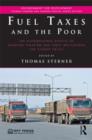 Fuel Taxes and the Poor : The Distributional Effects of Gasoline Taxation and Their Implications for Climate Policy - Book