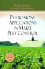 Pheromone Applications in Maize Pest Control - Book