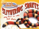 Slithering Snakes and How To Care For Them - eBook