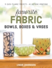 Favorite Fabric Bowls, Boxes & Vases : 15 Quick-to-Make Projects - Book