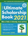 The Ultimate Scholarship Book 2021 : Billions of Dollars in Scholarships, Grants and Prizes - Book