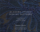 Alabama Studio Sewing Patterns : A Guide to Customizing a Hand-Stitched Alabama Chanin Wardrobe - Book