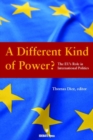 A Different Kind of Power? : The EU's Role in International Politics - Book
