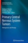 Primary Central Nervous System Tumors : Pathogenesis and Therapy - Book