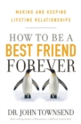HOW TO BE A BEST FRIEND FOREVER : Making and Keeping Lifetime Relationships - Book