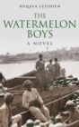 The Watermelon Boys : A Novel - eBook
