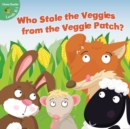 Who Stole the Veggies from the Veggie Patch? - eBook