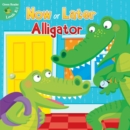Now or Later Alligator - eBook