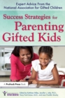Success Strategies for Parenting Gifted Kids : Expert Advice From the National Association for Gifted Children - Book