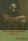 The Pilgrim's Progress : From This World to That Which Is to Come - Book