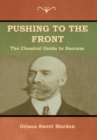Pushing to the Front : The Classical Guide to Success (The Complete Volume; part 1 & 2) - Book