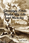 Gleanings from Elisha, His Life and Miracles - Book