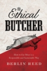 The Ethical Butcher : How to Eat Meat in a Responsible and Sustainable Way - Book