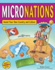 Micronations : Invent Your Own Country and Culture with 25 Projects - Book