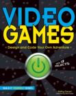 Video Games : Design and Code Your Own Adventure - Book