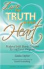 Live the Truth in Your Heart : Make a Bold Move Toward Living Your Purpose - Book