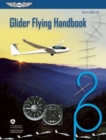 Glider Flying Handbook (Federal Aviation Administration) : FAA-H-8083-13A - Book