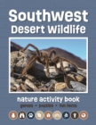 Southwest Desert Wildlife Nature Activity Book : Games & Activities for Young Nature Enthusiasts - Book