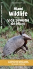 Miami Wildlife/Vida Silvestre de Miami : A Folding Pocket Guide to Familiar Animals/Una Guia Plegable Portatil de Animales Conocidas - Book