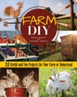 Farm DIY : 20 Useful and Fun Projects for Your Farm or Homestead - Book