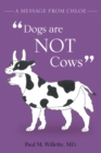 A Message From Chloe : Dogs Are Not Cows - Book