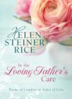 In the Loving Father's Care : Poems of Comfort in Times of Loss - eBook
