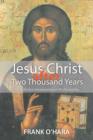 Jesus Christ After Two Thousand Years : The Definitive Interpretation of His Personality - Book
