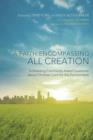 A Faith Encompassing All Creation : Addressing Commonly Asked Questions about Christian Care for the Environment - Book