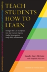 Teach Students How to Learn : Strategies You Can Incorporate Into Any Course to Improve Student Metacognition, Study Skills, and Motivation - Book