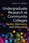 Undergraduate Research at Community Colleges : Equity, Discovery, and Innovation - Book