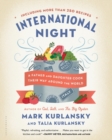 International Night : A Father and Daughter Cook Their Way Around the World *Including More Than 250 Recipes* - Book