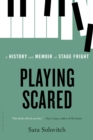 Playing Scared : A History and Memoir of Stage Fright - eBook