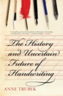 The History and Uncertain Future of Handwriting - Book