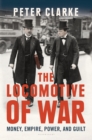 The Locomotive of War : Money, Empire, Power, and Guilt - eBook