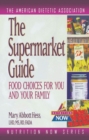 The Supermarket Guide : Food Choices for You and Your Family - eBook