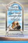 Seven Experiments That Could Change the World : A Do-It-Yourself Guide to Revolutionary Science - eBook