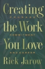 Creating the Work You Love : Courage, Commitment, and Career - eBook
