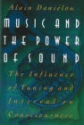 Music and the Power of Sound : The Influence of Tuning and Interval on Consciousness - eBook