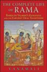 The Complete Life of Rama : Based on Valmiki's <i>Ramayana</i> and the Earliest Oral Traditions - Book