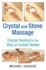 Crystal and Stone Massage : Energy Healing for the Vital and Subtle Bodies - Book