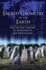 Sacred Geometry of the Earth : The Ancient Matrix of Monuments and Mountains - Book