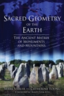 Sacred Geometry of the Earth : The Ancient Matrix of Monuments and Mountains - eBook