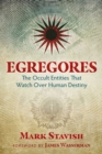 Egregores : The Occult Entities That Watch Over Human Destiny - Book