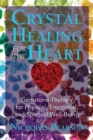 Crystal Healing for the Heart : Gemstone Therapy for Physical, Emotional, and Spiritual Well-Being - Book