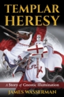 Templar Heresy : A Story of Gnostic Illumination - Book