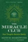 The Miracle Club : How Thoughts Become Reality - Book