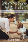 Energy Medicine for Animals : The Bioenergetics of Animal Healing - Book