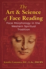 The Art and Science of Face Reading : Face Morphology in the Western Spiritual Tradition - Book