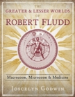 The Greater and Lesser Worlds of Robert Fludd : Macrocosm, Microcosm, and Medicine - eBook